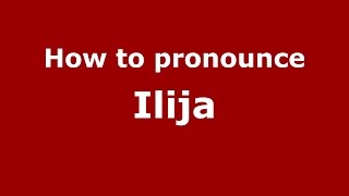 How to pronounce Ilija