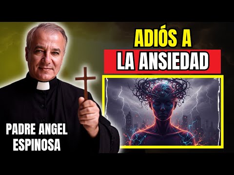 Las 4 Maldiciones que te Provocan ANSIEDAD y cómo ELIMINARLAS | Padre Ángel Espinosa de los Monteros