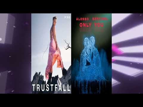 P!NK - TRUSTFALL x Alesso -  Only You (Kaffa Mashup)