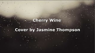 Cherry Wine - Cover by Jasmine Thompson (Lyrics)