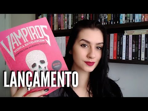 VAMPIROS NUNCA ENVELHECEM - RESENHA | Paixão Literária