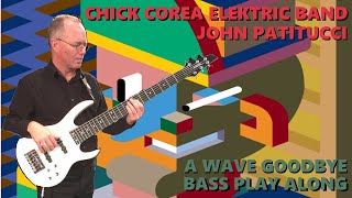 Chick Corea Elektric Band / John Patitucci: &quot;A Wave Goodbye&quot; Bass Play Along [4 of 10]