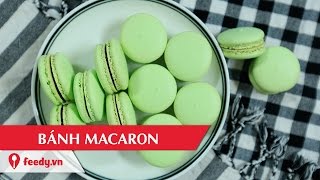 Hướng Dẫn Cách Làm Bánh Macaroon với #Feedy - Macaron | Feedy VN