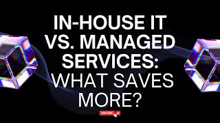 In-House IT vs. Managed Services — What Saves More?