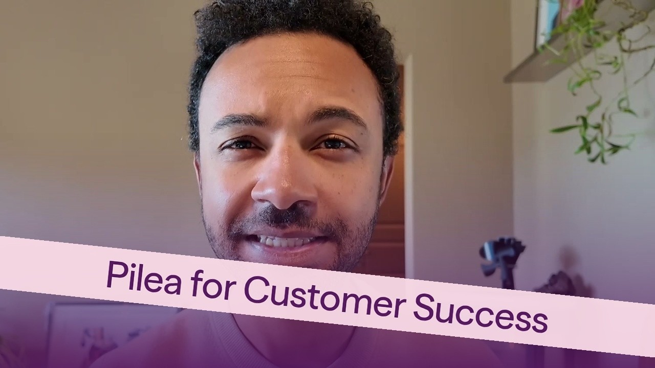 Pilea for Customer Success