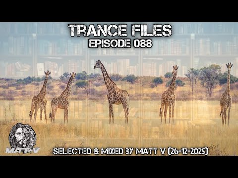 Trance Files Episode 088 Selected & Mixed by Matt V (26-12-2025)
