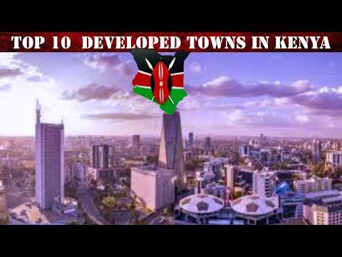 Top 10 Most Developed and Richest Towns in Kenya