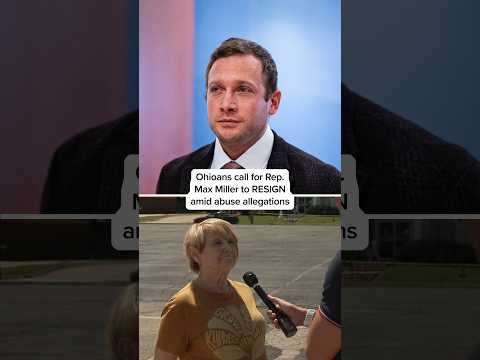 Ohioans call for Rep. Max Miller to RESIGN amid abuse allegations