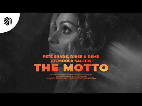 Pete Shade, Dirse & DEMR - The Motto (ft. Moosa Saleem)