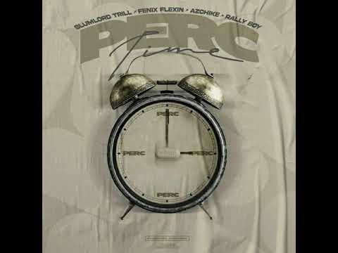 Slumlord Trill x Fenix Flexin x AzChike x RallyBoy - Perc Time (Clean)