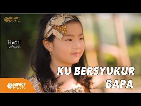 Hyori Dermawan - Kubersyukur Bapa |Official Music Video|