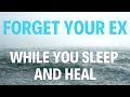 SLEEP HYPNOSIS to FORGET YOUR EX 🖤 WHILE YOU SLEEP (Heal emotional trauma)