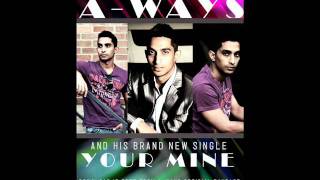 YOUR MINE- BY A-WAYS