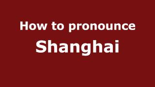 How to pronounce Shanghai