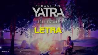 Aqui Estare - Sebastian Yatra (LETRA)