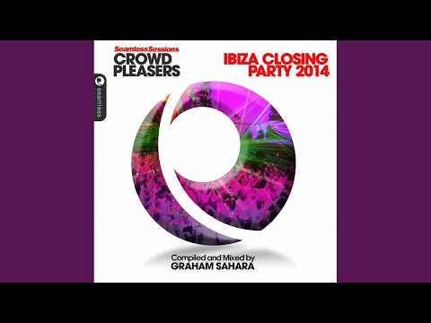 Seamless Sessions Crowd Pleasers Ibiza Closing Party 14 Mix 2 Compiled & Mixed by Graham Sahara...