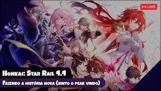 Fazendo a história nova (sinto o peak vindo)【Honkai: Star Rail】【LIVE】