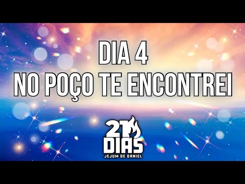 🕊️JEJUM DE DANIEL🕊️ -  NO POÇO TE ENCONTREI | 4º DIA