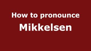 How to pronounce Mikkelsen