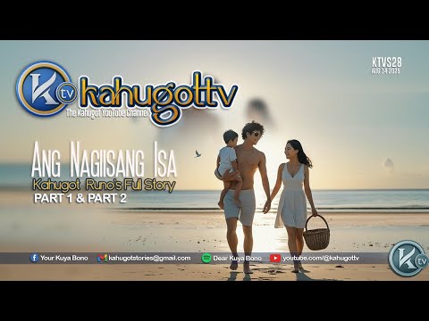 KAHUGOT RUNO'S FULL STORY | PART 1 AND 2 | Ang Nagiisang Isa