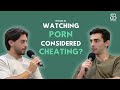 Ep 83 Is Watching Porn Considered Cheating