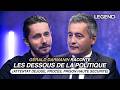GÉRALD DARMANIN RACONTE LES DESSOUS DE LA POLITIQUE ATTENTAT DÉJOUÉ PROCÈS PRISON HAUTE SÉCURIT
