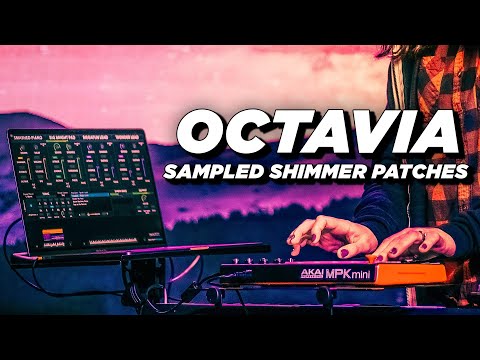 Octavia - Sampled Shimmer Patches Full Walkthrough
