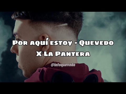 POR AQUÍ ESTOY - QUEVEDO X LA PANTERA (FILTRADA) (LYRIC/LETRA)