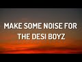 Make Some Noise For The Desi Boyz -  Lyrics