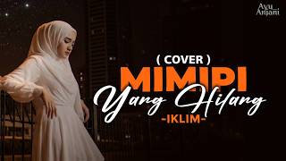 Download lagu (Versi Paling Menyentuh) MIMPI YANG HIANG - IKLIM | COVER BY AYU ANJANI (Video Lyrics) mp3