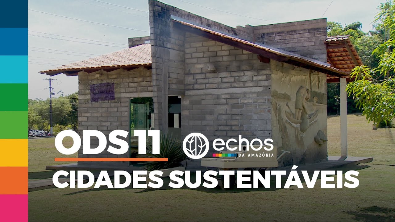 Echos da Amazônia - Ep 02: ODS 11  Cidades Sustentáveis