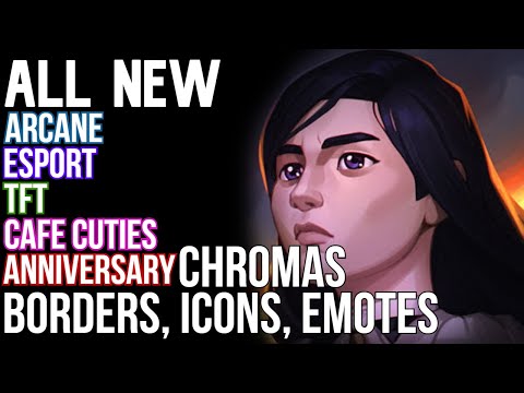 All New Anniversary, Arcane, Cafe Cuties, Esport, TFT Emotes, Borders, Chromas, Icons