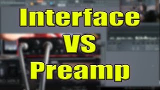 Vocal Comparison - Audio Interface Vs Pre Amplifier