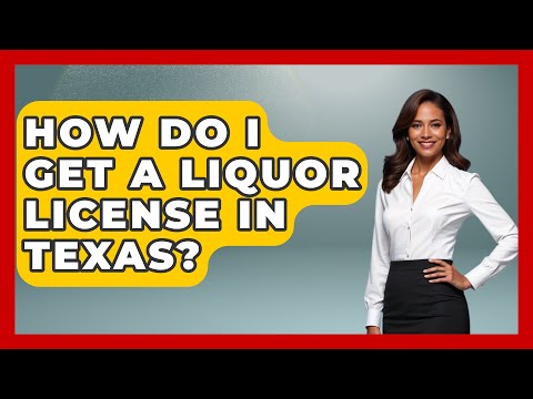 How Do I Get A Liquor License In Texas? - Southern Culture Collective