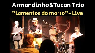 " Lamentos do morro"-(Garotto)Armandinho & Tucan Trio (U.S.A "Live")