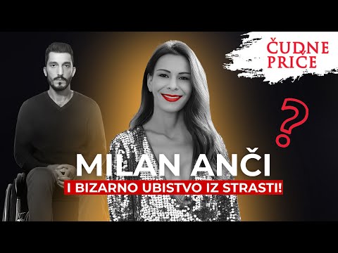 ČUDNE PRIČE 253 - MILAN ANČI i bizarno ubistvo iz strasti‼