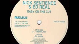 Nick Sentience & Ed Real - Easy On The Cut (BK Mix)