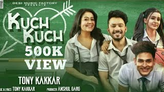 KUCH KUCH ( TONY KAKKAR ) OFFICIAL VIDEO