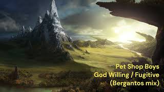 Pet Shop Boys - God Willing/Fugitive (Bergantos mix)