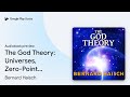 The God Theory: Universes, Zero-Point Fields… by Bernard Haisch · Audiobook preview