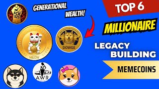 🚨 GENERATION WEALTH AWAITS🚨 TOP 6 MILLIONAIRE *LEGACY BUILDING* MEMECOINS FOR THIS BULL RUN!!
