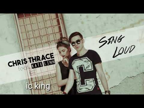 Chris Thrace - Sing Loud (feat. KATE LINN)  (official video)
