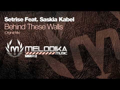 SETRISE FEAT. SASKIA KABEL - BEHIND THESE WALLS (ORIGINAL MIX) [MELODIKA MUSIC]