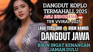 Download lagu LAGU DANGDUT JAWA TERMAHAL 2025 BIKIN BAPEEERR 😭 SEDIIIH BIKIN NYESEK DI DADA/ GALAU ENAK DI DENGAR  mp3