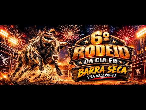 6º RODEIO DA CIA FB, BARRA SECA VILA VALÉRIO -ES  FINAL