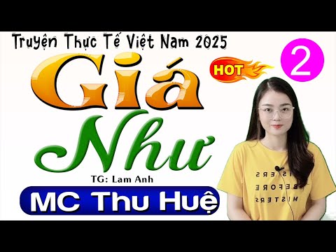 [Tập 2] GIÁ NHƯ - Đọc Truyện Đêm Khuya Việt Nam 2025 - MC Thu Huệ kể cuốn hút