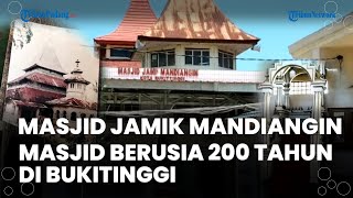 Masjid Jamik Mandiangin, Masjid Tertua di Kota Bukittinggi yang Berusia 200 Tahun