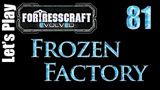 FortressCraft Evolved : Frozen Factory - Ep 81 Clearing The Air