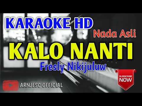 Fresly Nikijuluw - Kalo Nanti Karaoke HD - Nada Asli