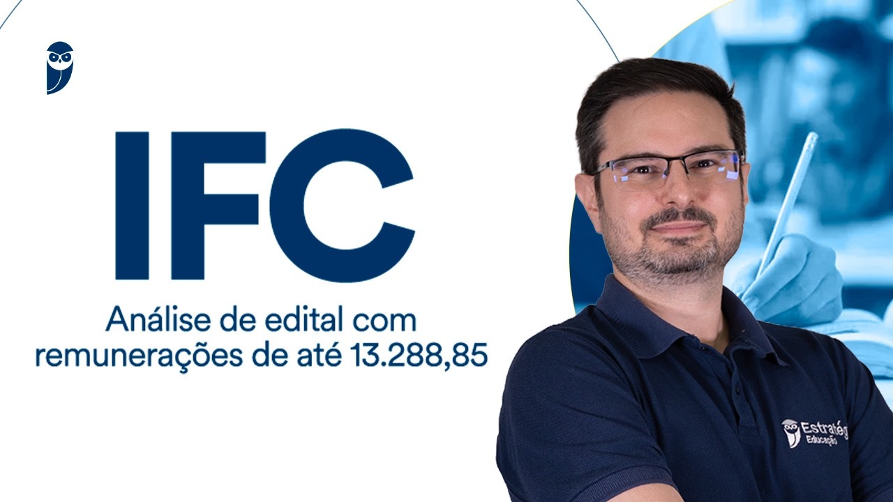 IFC: Análise de edital com remunerações de até 13.288,85.